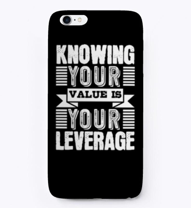 Knowing your value is your leverage 