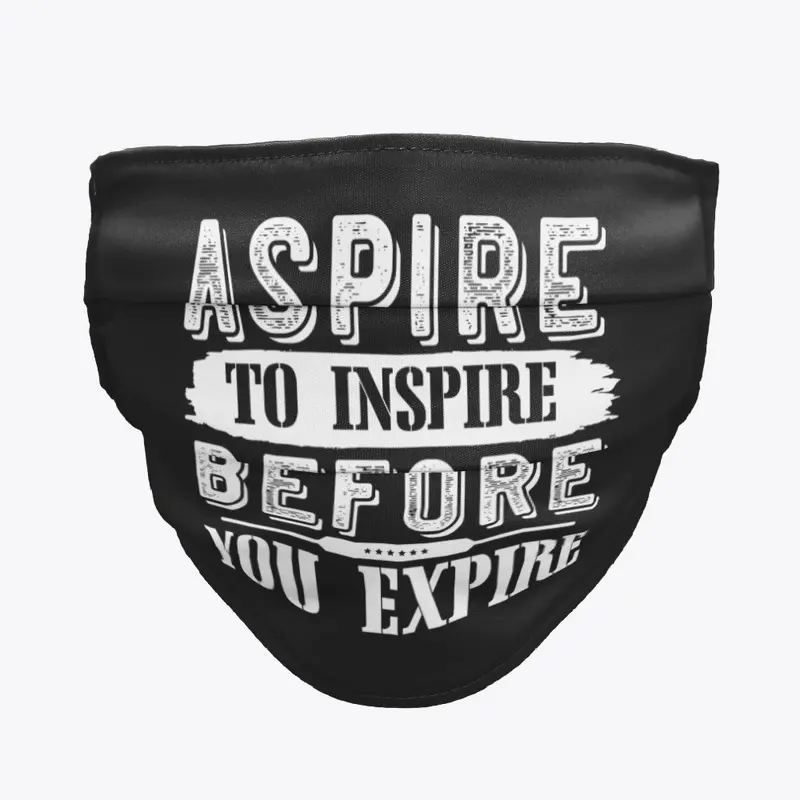 Aspire to inspire before you expire