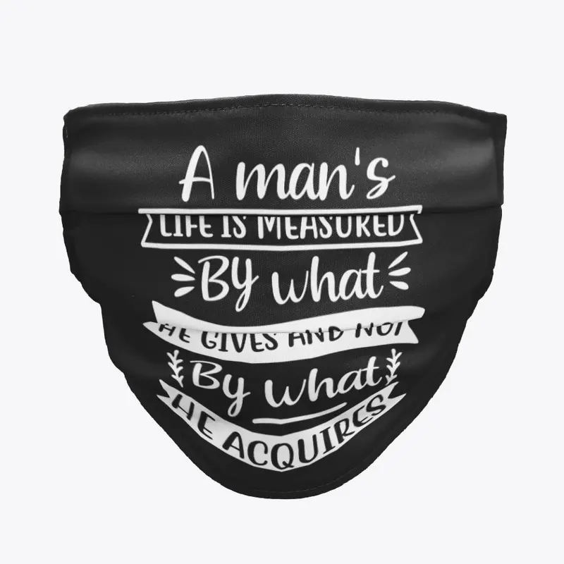 A man' life is measured by ...