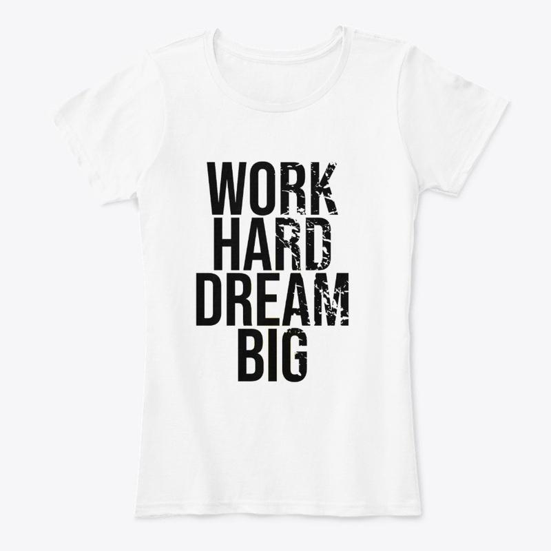 Work hard dream big