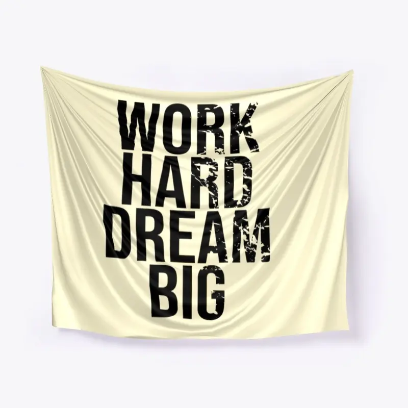 Work hard dream big