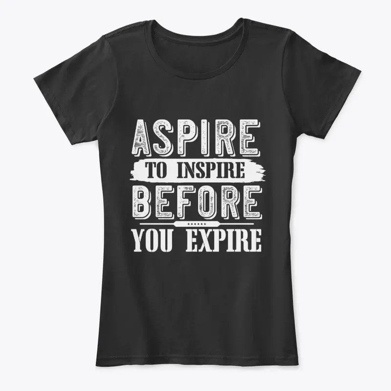 Aspire to inspire before you expire