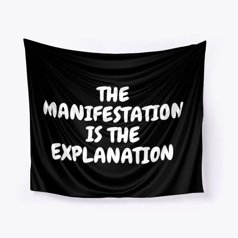 The ManIfestation is the explanation