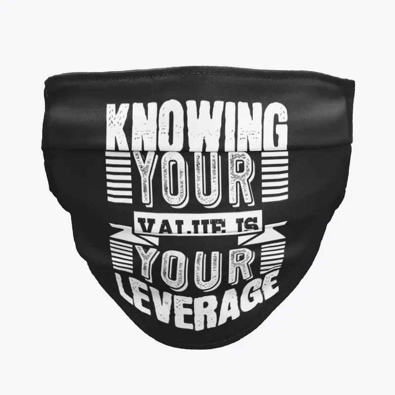 Knowing your value is your leverage 