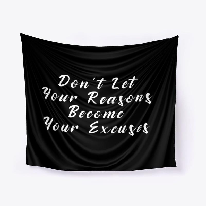 Don't let your reasons become your