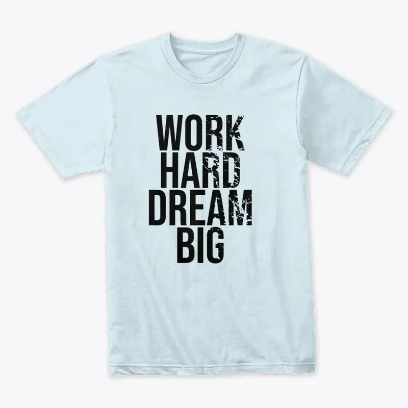 Work hard dream big